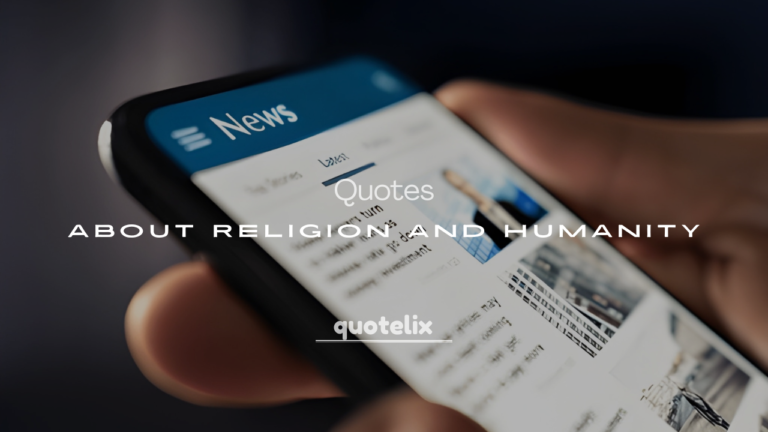 200+ Inspiring Quotes About Religion and Humanity