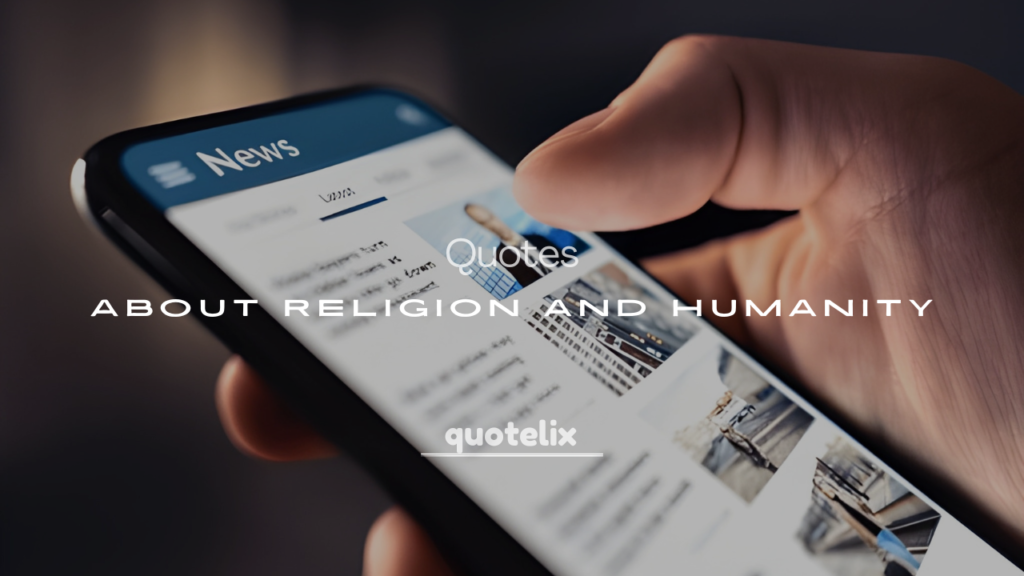 200+ Inspiring Quotes About Religion and Humanity