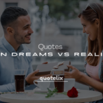 250+ Inspirational Quotes on Dreams vs Reality