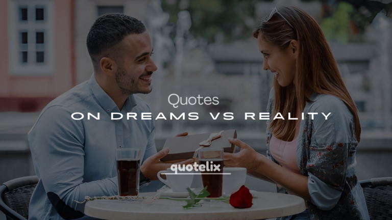 250+ Inspirational Quotes on Dreams vs Reality