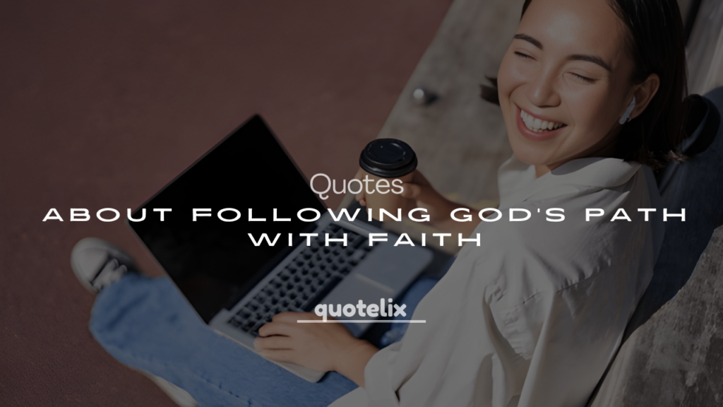 250+ Spiritual Quotes About Following God’s Path with Faith