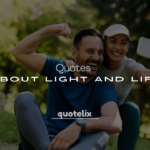 250+ Quotes About Light and Life