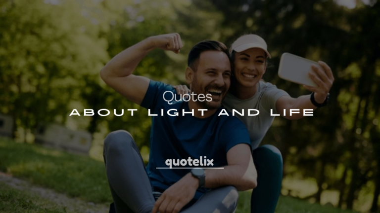 250+ Quotes About Light and Life
