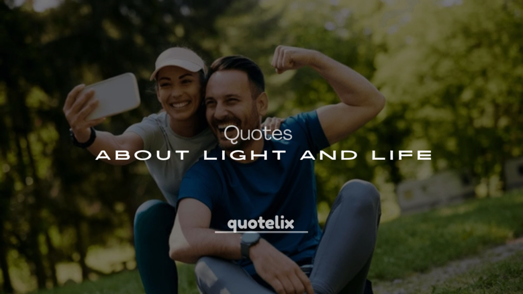 250+ Quotes About Light and Life